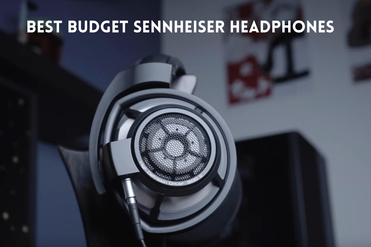 Best Budget Sennheiser Headphones
